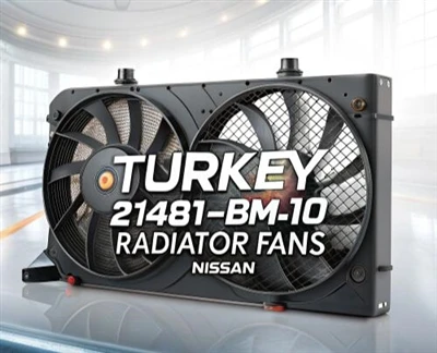 Miksi 21481-BM410-jäähdyttimen tuulettimien kysyntä kasvaa Turkin Nissanin jä...